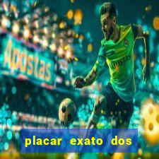 placar exato dos jogos de hoje